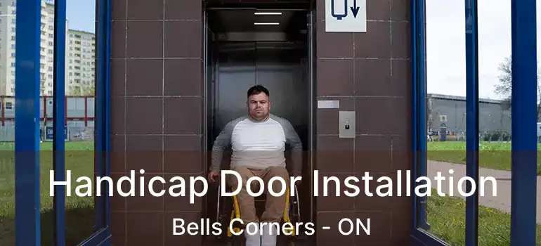  Handicap Door Installation Bells Corners - ON