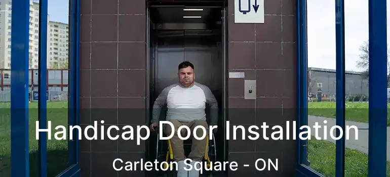  Handicap Door Installation Carleton Square - ON