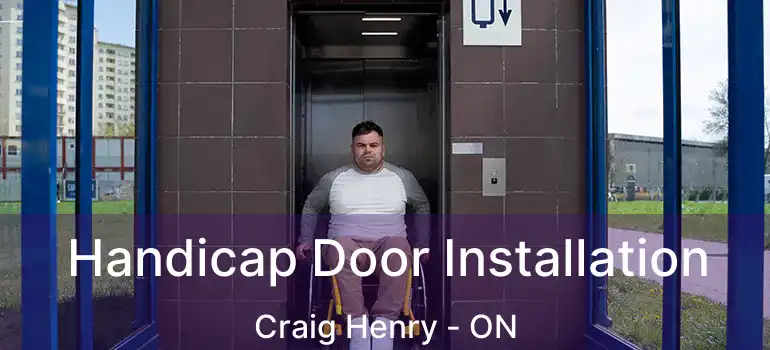 Handicap Door Installation Craig Henry - ON