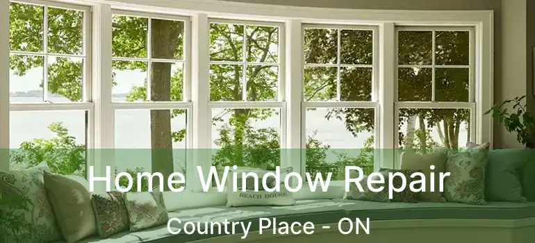  Home Window Repair Country Place - ON