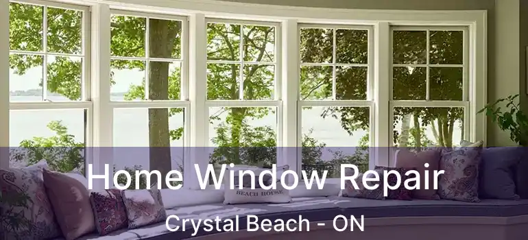  Home Window Repair Crystal Beach - ON