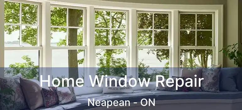 Home Window Repair Neapean - ON