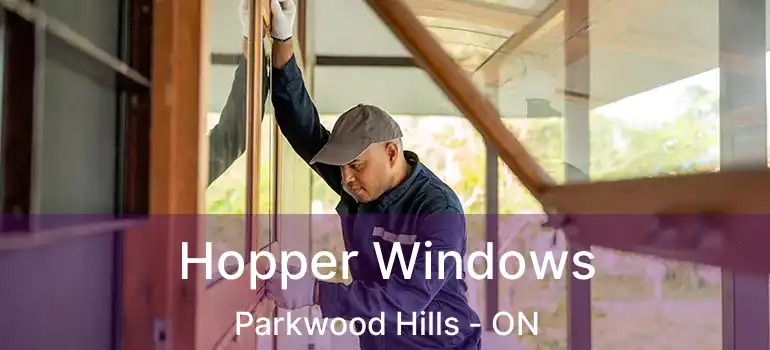  Hopper Windows Parkwood Hills - ON