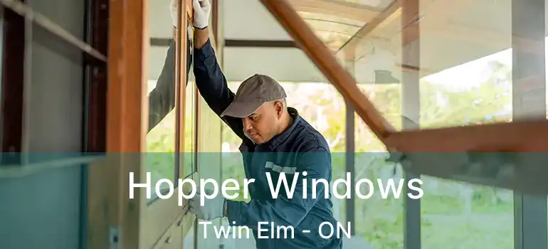  Hopper Windows Twin Elm - ON