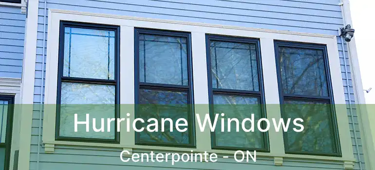  Hurricane Windows Centerpointe - ON