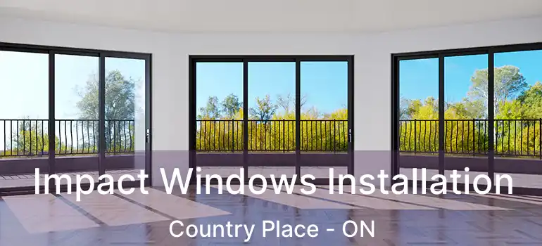  Impact Windows Installation Country Place - ON