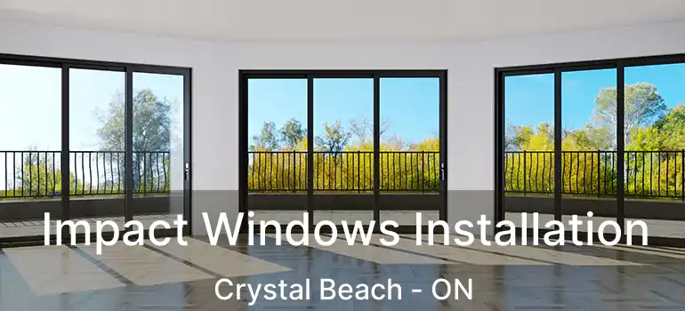  Impact Windows Installation Crystal Beach - ON