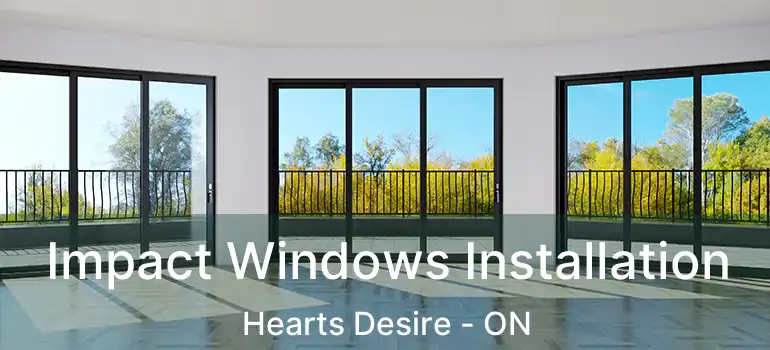  Impact Windows Installation Hearts Desire - ON