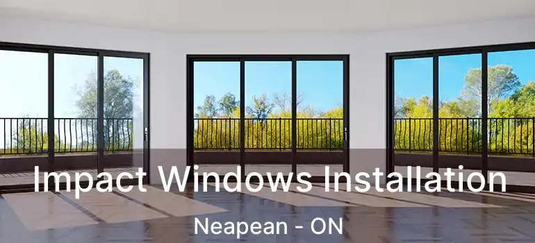 Impact Windows Installation Neapean - ON