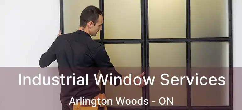  Industrial Window Services Arlington Woods - ON