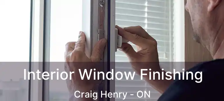  Interior Window Finishing Craig Henry - ON