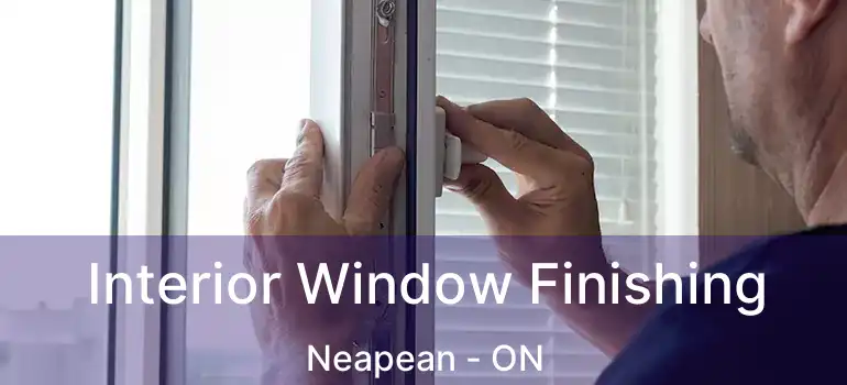 Interior Window Finishing Neapean - ON