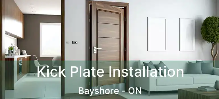  Kick Plate Installation Bayshore - ON