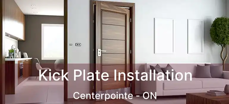  Kick Plate Installation Centerpointe - ON