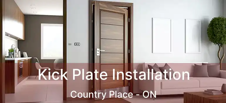  Kick Plate Installation Country Place - ON