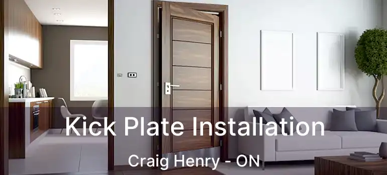  Kick Plate Installation Craig Henry - ON