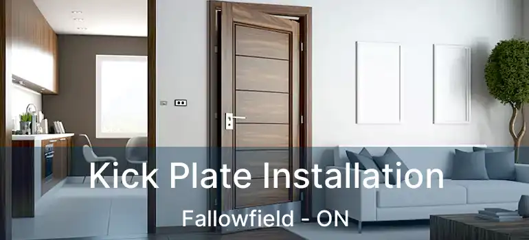  Kick Plate Installation Fallowfield - ON