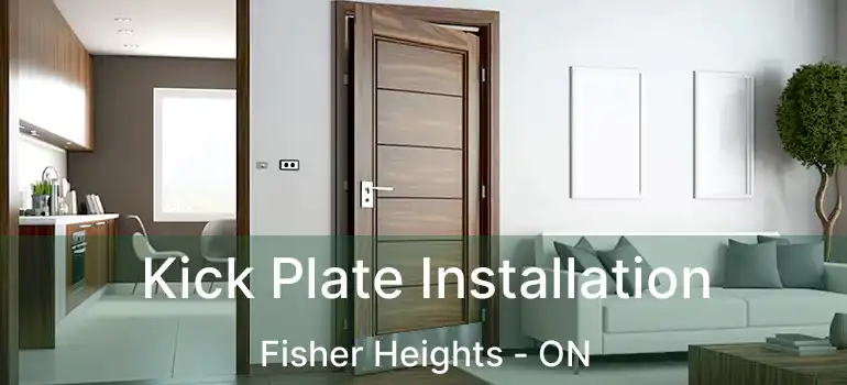  Kick Plate Installation Fisher Heights - ON