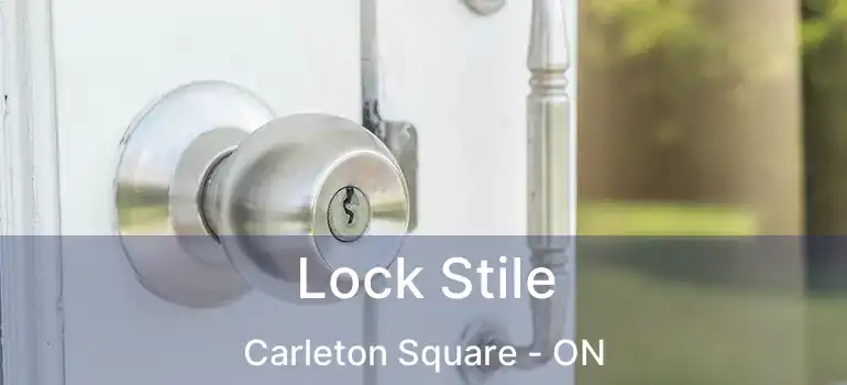  Lock Stile Carleton Square - ON