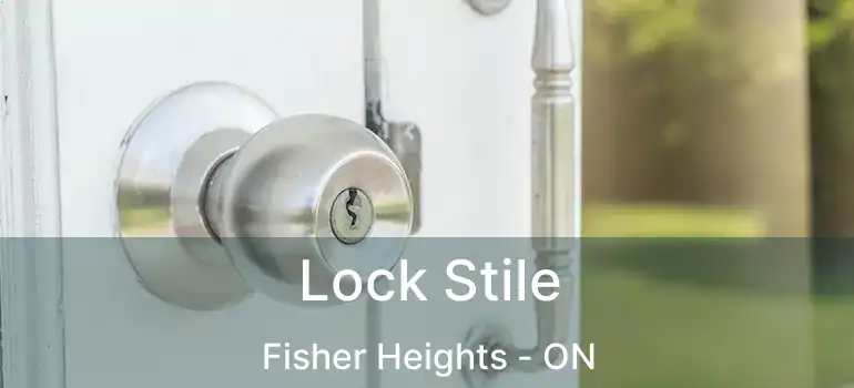  Lock Stile Fisher Heights - ON