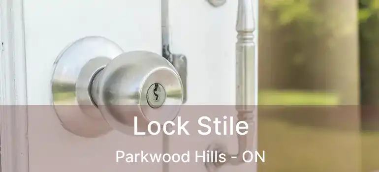  Lock Stile Parkwood Hills - ON