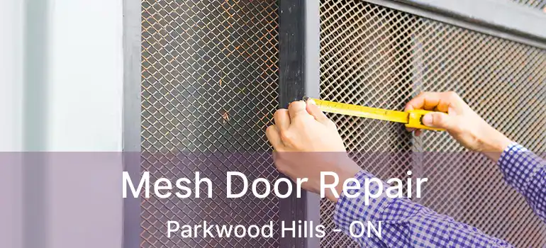  Mesh Door Repair Parkwood Hills - ON