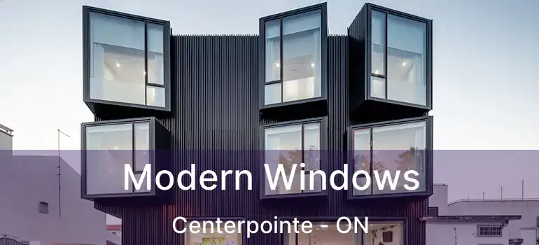  Modern Windows Centerpointe - ON