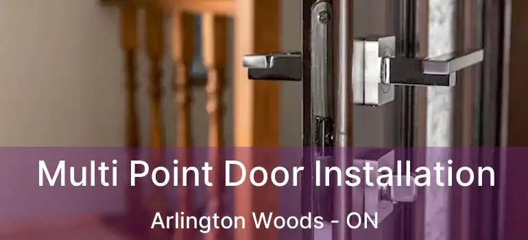  Multi Point Door Installation Arlington Woods - ON