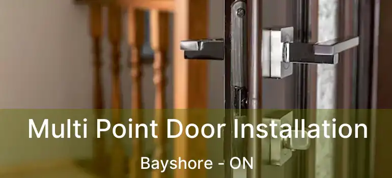  Multi Point Door Installation Bayshore - ON