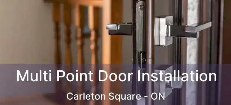  Multi Point Door Installation Carleton Square - ON
