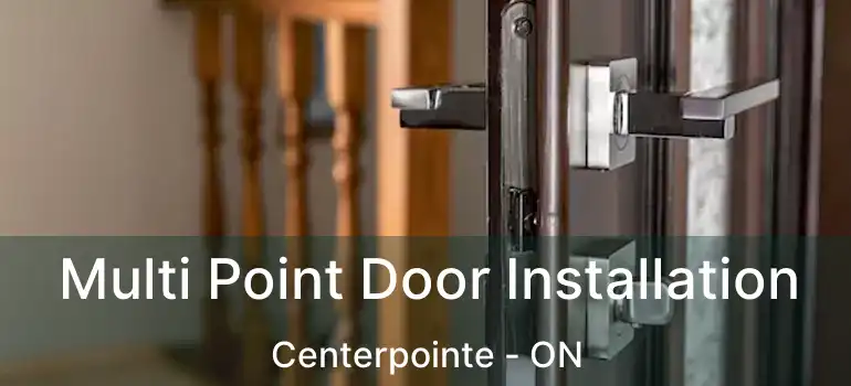  Multi Point Door Installation Centerpointe - ON