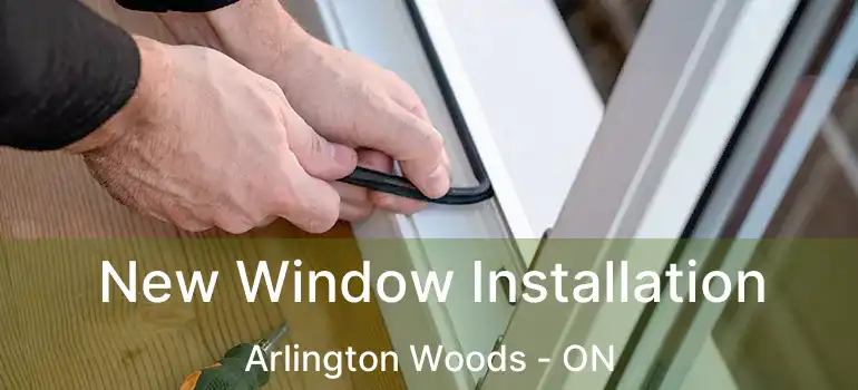  New Window Installation Arlington Woods - ON