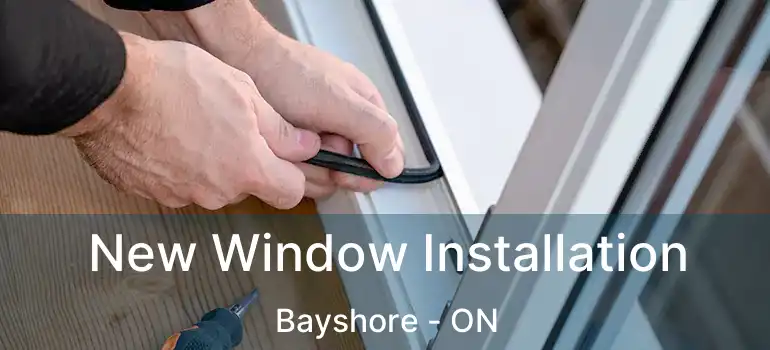 New Window Installation Bayshore - ON