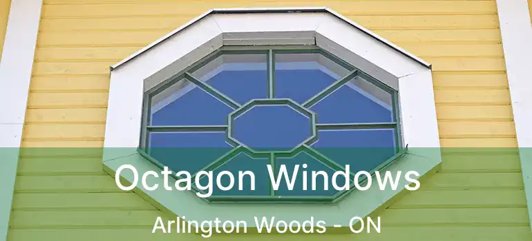  Octagon Windows Arlington Woods - ON