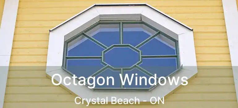  Octagon Windows Crystal Beach - ON