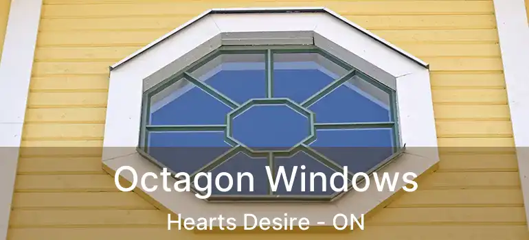  Octagon Windows Hearts Desire - ON