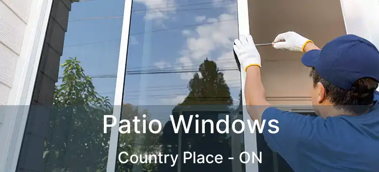  Patio Windows Country Place - ON