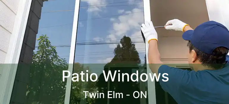  Patio Windows Twin Elm - ON