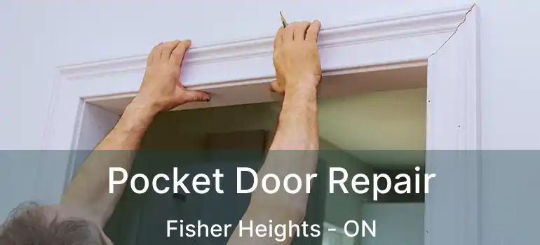  Pocket Door Repair Fisher Heights - ON