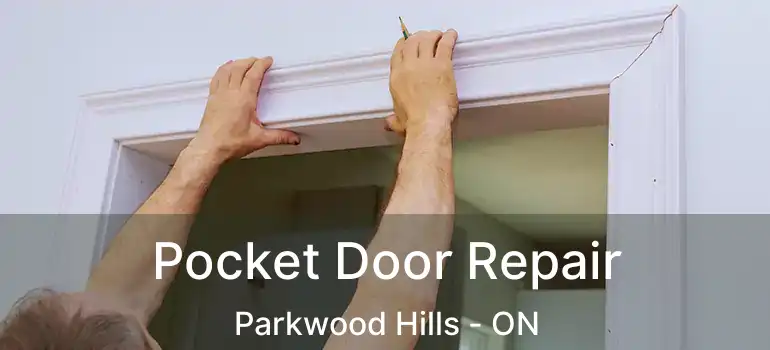  Pocket Door Repair Parkwood Hills - ON