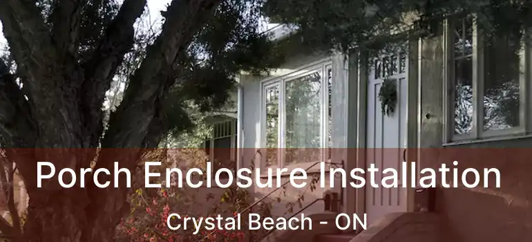  Porch Enclosure Installation Crystal Beach - ON