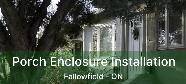  Porch Enclosure Installation Fallowfield - ON