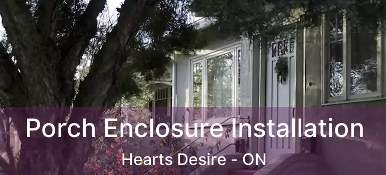  Porch Enclosure Installation Hearts Desire - ON