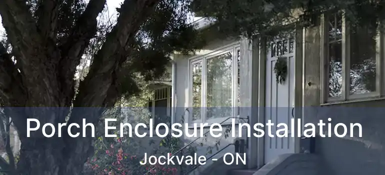  Porch Enclosure Installation Jockvale - ON