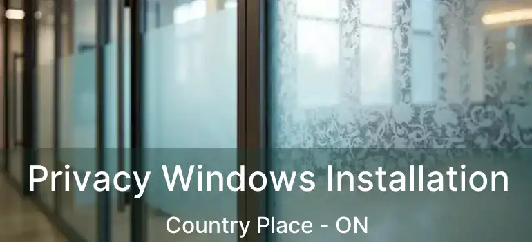 Privacy Windows Installation Country Place - ON
