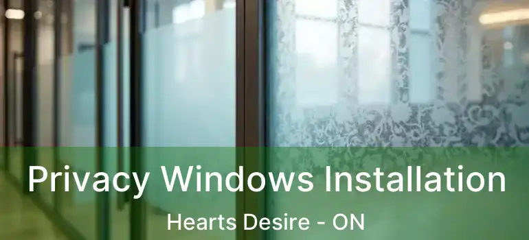  Privacy Windows Installation Hearts Desire - ON