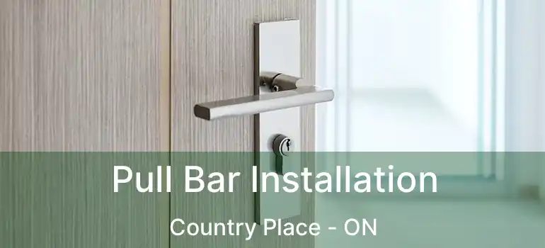  Pull Bar Installation Country Place - ON