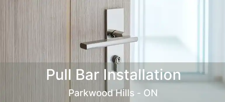  Pull Bar Installation Parkwood Hills - ON