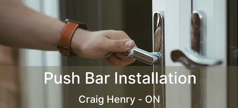  Push Bar Installation Craig Henry - ON