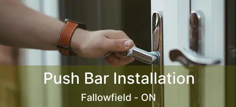  Push Bar Installation Fallowfield - ON